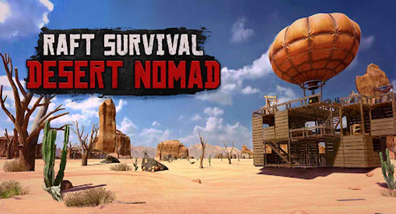 Raft Survival: Desert Nomad Hack 0.35.14 APK MOD [Menu LMH, Lượng Tiền Rất Lớn, One Hit Kill]